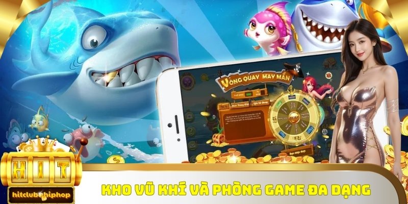 Bắn cá đổi thưởng với kho vũ khí và phòng game đa dạng