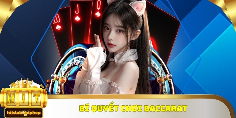 Bí quyết chơi Baccarat