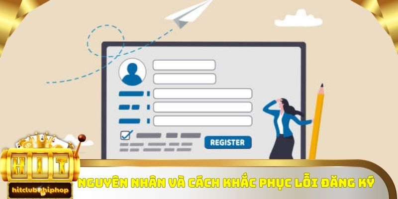 Một vài lỗi đăng ký Hitclub và cách khắc phục hiệu quả