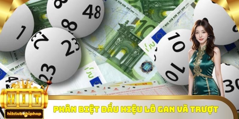 Phân biệt dấu hiệu lô gan và hình thức lô trượt