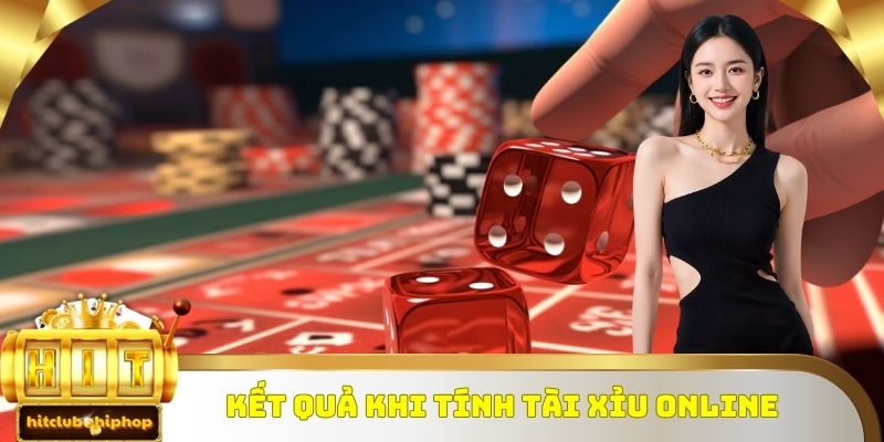 Kết quả khi tính tài xỉu online 
