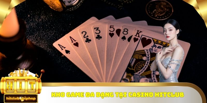 Kho game đa dạng tại casino Hitclub