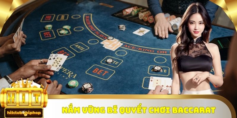 Nắm vững bí quyết chơi Baccarat 