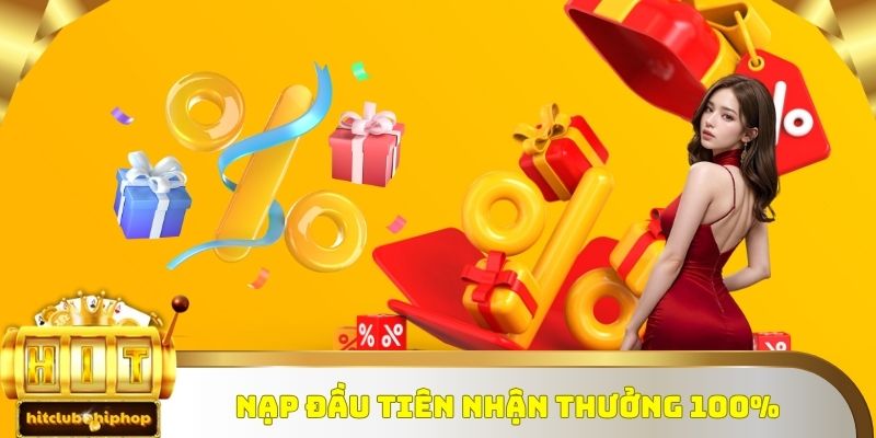 Nạp đầu tiên nhận thưởng 100%