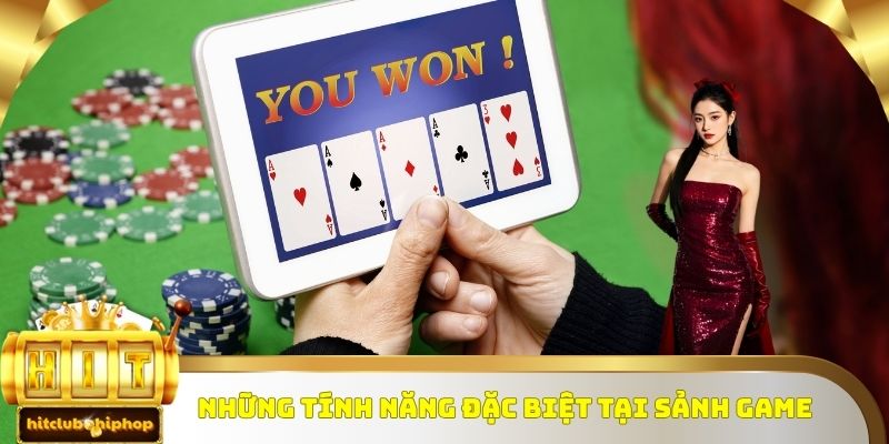 Những tính năng đặc biệt tại sảnh game