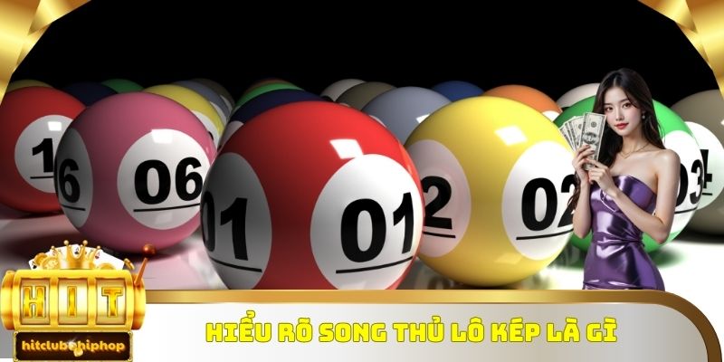 Hiểu rõ khái niệm song thủ lô kép cùng cổng game