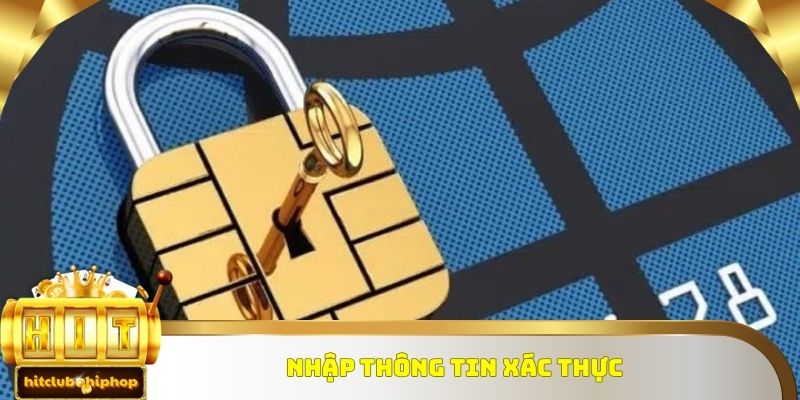 Nhập đúng thông tin giao dịch để hệ thống Hitclub xử lý