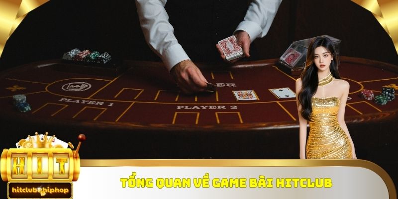 Tổng quan game bài Hitclub