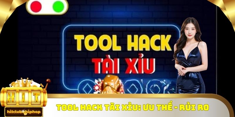 Tool hack tài xỉu: Ưu thế - rủi ro 